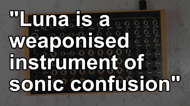 Luna is a weaponised instrument of sonic confusion.